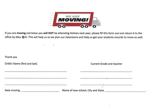 Moving? please let the Holmes office know if your child will attend a different school in the Fall. 